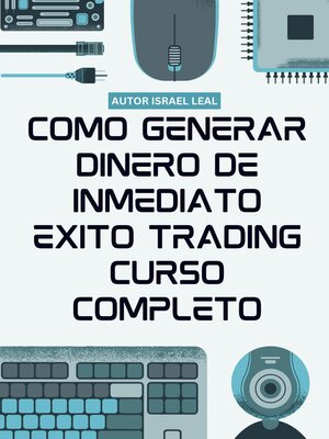 cover image of Como Generar Dinero de Inmediato Éxito Trading Curso Completo